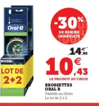 Super U Brossettes Oral B offre