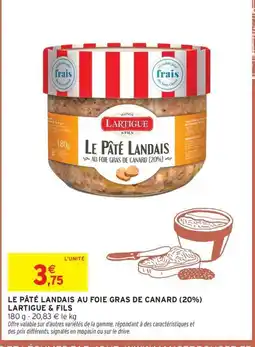 Intermarché LARTIGUE & FILS Le pâté landais au foie gras de canard (20%) offre