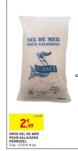 Intermarché PERROSEL Gros sel de mer pour salaisons offre
