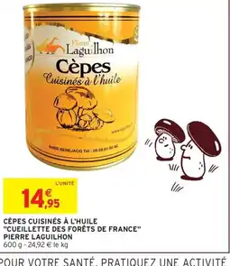 Intermarché PIERRE LAGUILHON Cèpes cuisinés à l'huile cueillette des forêts de france offre