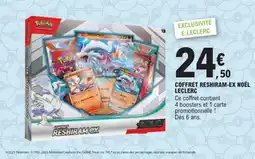 E.Leclerc Coffret reshiram-ex noël leclerc offre