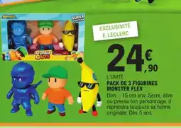 E.Leclerc Pack de 3 figurines monster flex offre