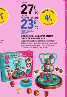 E.Leclerc Mini délices - mon super atelier chocolat guimauve 5 en 1 offre