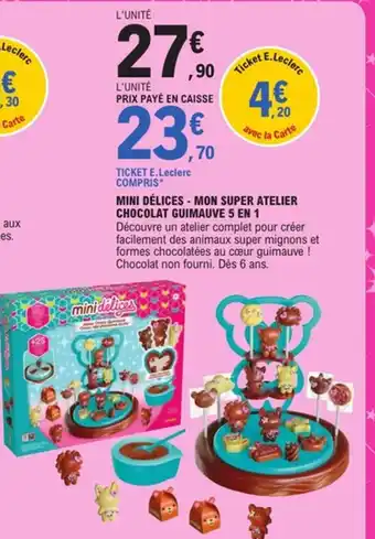 E.Leclerc Mini délices - mon super atelier chocolat guimauve 5 en 1 offre