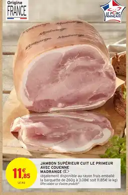 Intermarché Hyper MADRANGE Jambon supérieur cuit le primeur avec couenne offre