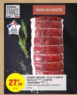 Intermarché Hyper JEAN ROZÉ Viande bovine: filet à rôtir ou filet à rôtir offre