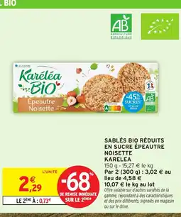 Intermarché Hyper KARELEA Sablés bio réduits en sucre épeautre noisette offre
