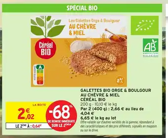 Intermarché Hyper CÉRÉAL BIO Galettes bio orge & boulgour au chèvre & miel offre