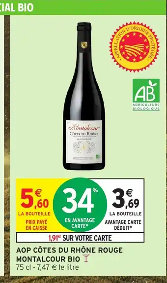 Intermarché Hyper MONTALCOUR BIO Aop côtes du rhône rouge offre