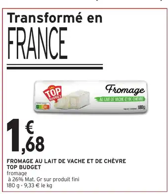 Intermarché Hyper TOP BUDGET Fromage au lait de vache et de chèvre offre