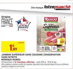 Intermarché Hyper MONIQUE RANOU Jambon supérieur sans couenne conservation sans nitrite offre