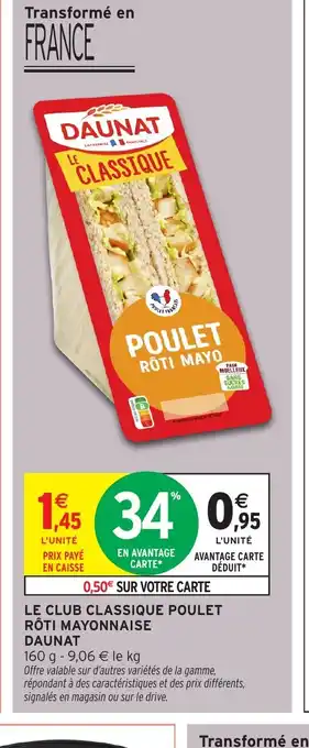 Intermarché Hyper DAUNAT Le club classique poulet rôti mayonnaise offre