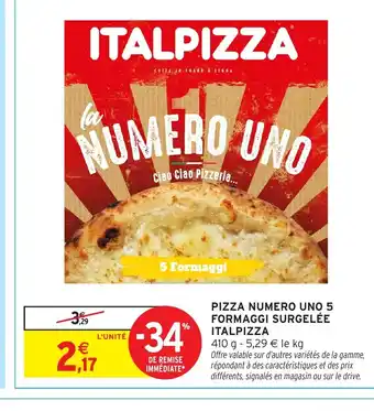 Intermarché Hyper ITALPIZZA Pizza numero uno 5 formaggi surgelée offre
