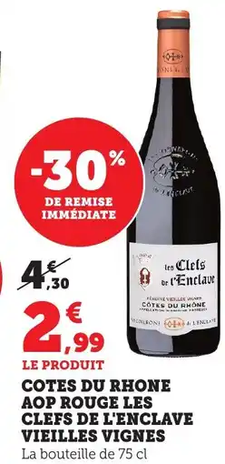 Maximarché Cotes du rhone aop rouge les clefs de l'enclave vieilles vignes offre