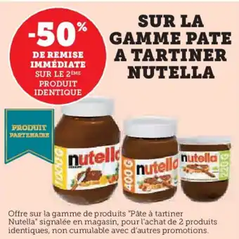 Super U Sur la gamme pate a tartiner nutella offre