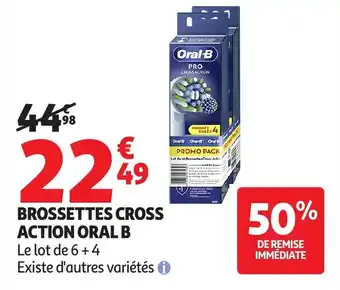 Auchan Brossettes cross action oral b offre