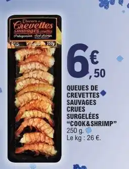 E.Leclerc QUEUES DE CREVETTES SAUVAGES CRUES SURGELÉES “COOK&SHRIMP” offre