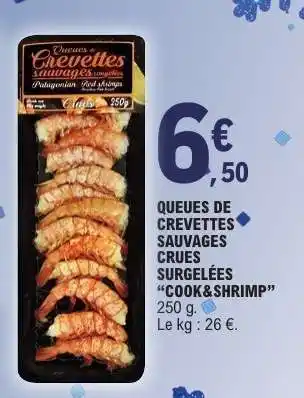 E.Leclerc QUEUES DE CREVETTES SAUVAGES CRUES SURGELÉES “COOK&SHRIMP” offre