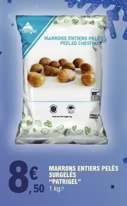 E.Leclerc MARRONS ENTIERS PELÉS SURGELÉS “PATRIGEL” offre