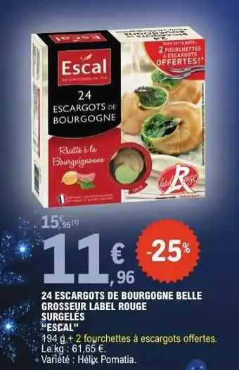 E.Leclerc 24 ESCARGOTS DE BOURGOGNE BELLE GROSSEUR LABEL ROUGE SURGELÉS “ESCAL” offre