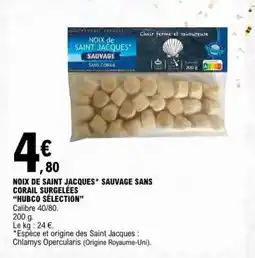 E.Leclerc NOIX DE SAINT JACQUES* SAUVAGE SANS CORAIL SURGELÉES “HUBCO SÉLECTION” offre