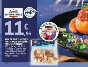 E.Leclerc NOIX DE SAINT-JACQUES AVEC CORAIL SURGELEES GOLFE ET OCEAN offre