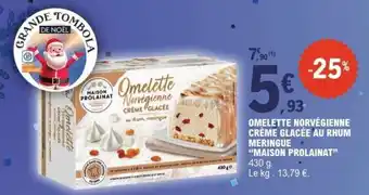 E.Leclerc OMELETTE NORVÉGIENNE CRÈME GLACÉE AU RHUM MERINGUE “MAISON PROLAINAT” offre