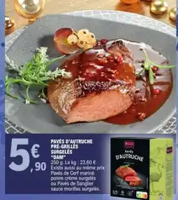 E.Leclerc PAVÉS D'AUTRUCHE PRE-GRILLÉS SURGELÉS DAM offre