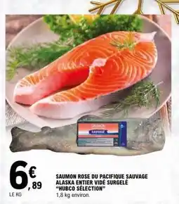 E.Leclerc SAUMON ROSE DU PACIFIQUE SAUVAGE ALASKA ENTIER VIDÉ SURGELÉ “HUBCO SÉLECTION” offre
