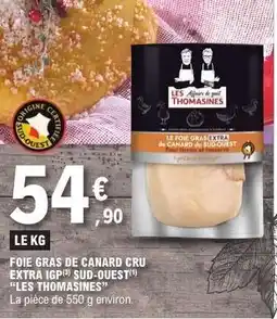 E.Leclerc FOIE GRAS DE CANARD CRU EXTRA IGP SUD-OUEST 'LES THOMASINES' offre