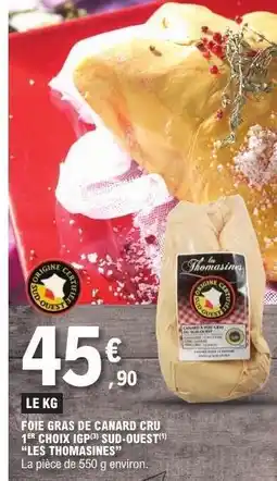 E.Leclerc FOIE GRAS DE CANARD CRU 1ER CHOIX IGP SUD-OUEST 'LES THOMASINES' offre