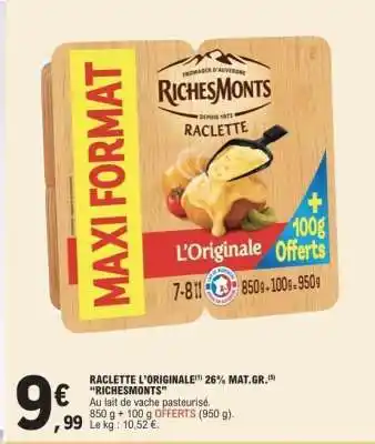 E.Leclerc RACLETTE L’ORIGINALE 26% MAT.GR. “RICHESMONTS” offre