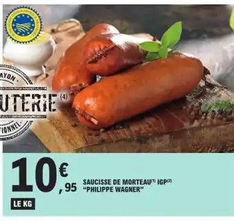 E.Leclerc SAUCISSE DE MORTEAU IGP 'PHILIPPE WAGNER' offre
