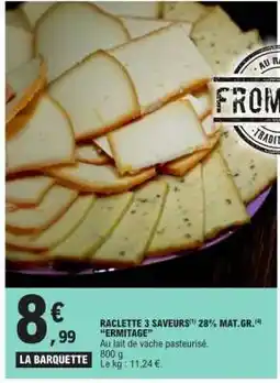 E.Leclerc RACLETTE 3 SAVEURS offre
