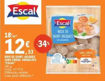 E.Leclerc NOIX DE SAINT-JACQUES SANS CORAIL SURGELEES “ESCAL” offre