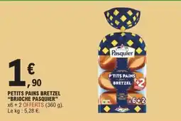 E.Leclerc PETITS PAINS BRETZEL “BRIOCHE PASQUIER” offre