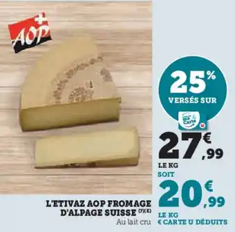 Super U L'etivaz aop fromage d'alpage suisse offre