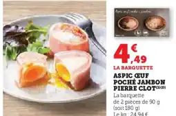 Super U Aspic euf poché jambon pierre clot offre