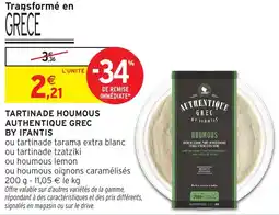 Intermarché Hyper Tartinade houmous authentique grec by ifantis offre