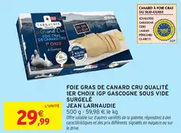Intermarché Hyper Foie gras de canard cru qualité 1er choix igp gascogne sous vide surgelé jean larnaudie offre