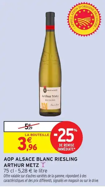 Intermarché Hyper Aop alsace blanc riesling arthur metz offre