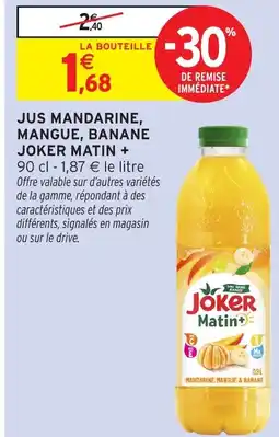 Intermarché Hyper Jus mandarine mangue banane joker matin offre