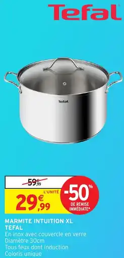 Intermarché Hyper Marmite intuition xl tefal offre