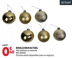 Auchan Boule ø 8cm actuel offre