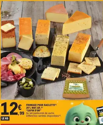 E.Leclerc SAPIN D'OR Fromage pour raclette 26% mat.gr. offre
