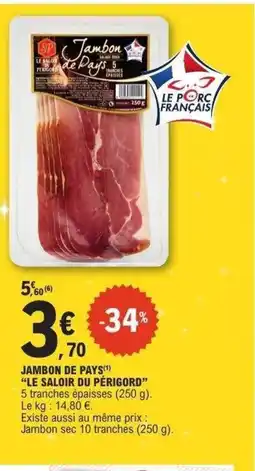 E.Leclerc LE SALOIR DU PÉRIGORD Jambon de pays offre
