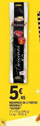 E.Leclerc ELPOZO Maxipack de 2 fuetec original offre
