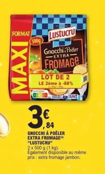 E.Leclerc LUSTUCRU Gnocchi à poêler extra fromage offre