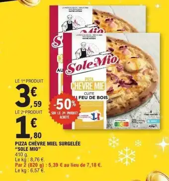 E.Leclerc SOLE MIO Pizza chèvre miel surgelée offre