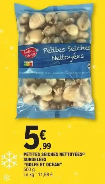 E.Leclerc GOLFE ET OCÉAN Petites seiches nettoyées surgelées offre